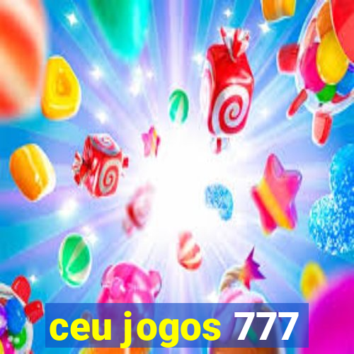 ceu jogos 777